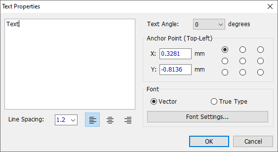 Text Properties dialog: text input box, Text Angle dropdown, Anchor Point selector grid, X/Y position fields, Font type radio buttons (Vector/True Type), Font Settings button, Line Spacing field, text alignment buttons, OK/Cancel