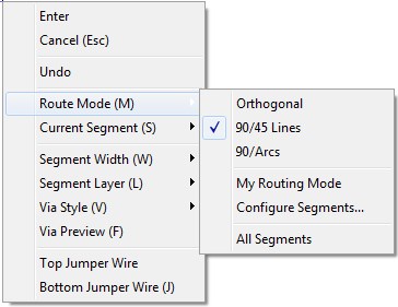 Right-click context menu during routing: Enter, Cancel (Esc), Undo, Route Mode (M) submenu (Orthogonal, 90/45 Lines, 90/Arcs, My Routing Mode, Configure Segments, All Segments checked), Current Segment (S), Segment Width (W), Segment Layer (L), Via Style (V), Via Preview (F), Top/Bottom Jumper Wire options