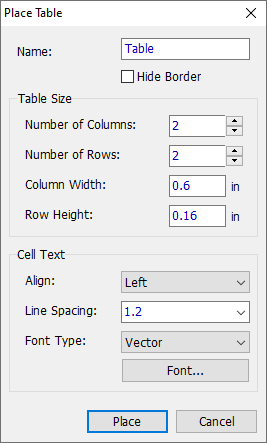 Place Table dialog: Name field, Hide Border checkbox, Table Size Number of Columns/Rows and Column Width/Row Height fields, Cell Text Align dropdown (Left), Line Spacing field, Font Type dropdown (Vector) with Font button, Place/Cancel